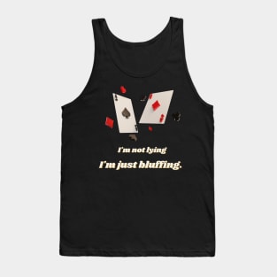 I'm just bluffing Tank Top